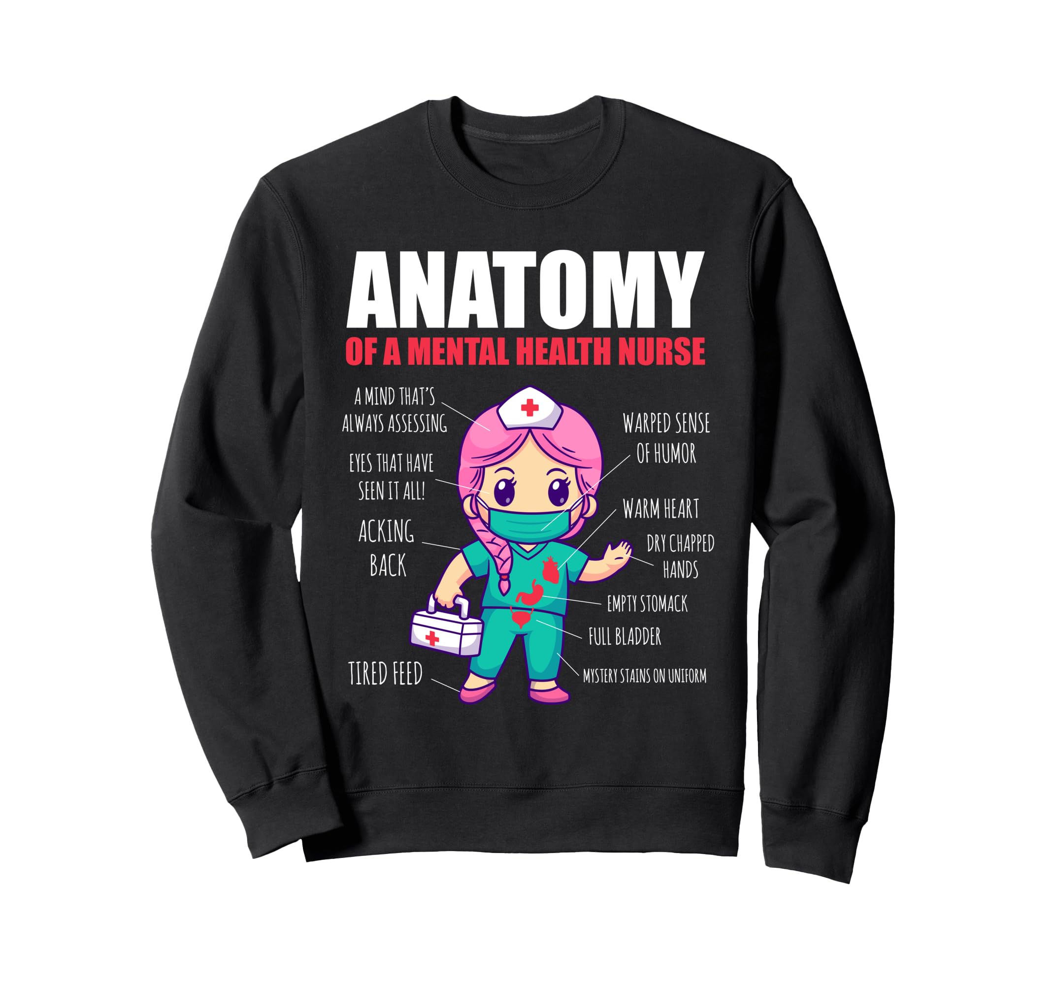 Anatomy Mental Health Nurse Sweatshirt - Fun Novelty Design Unisex - T-Shirt, Sweatshirt, Hoodie