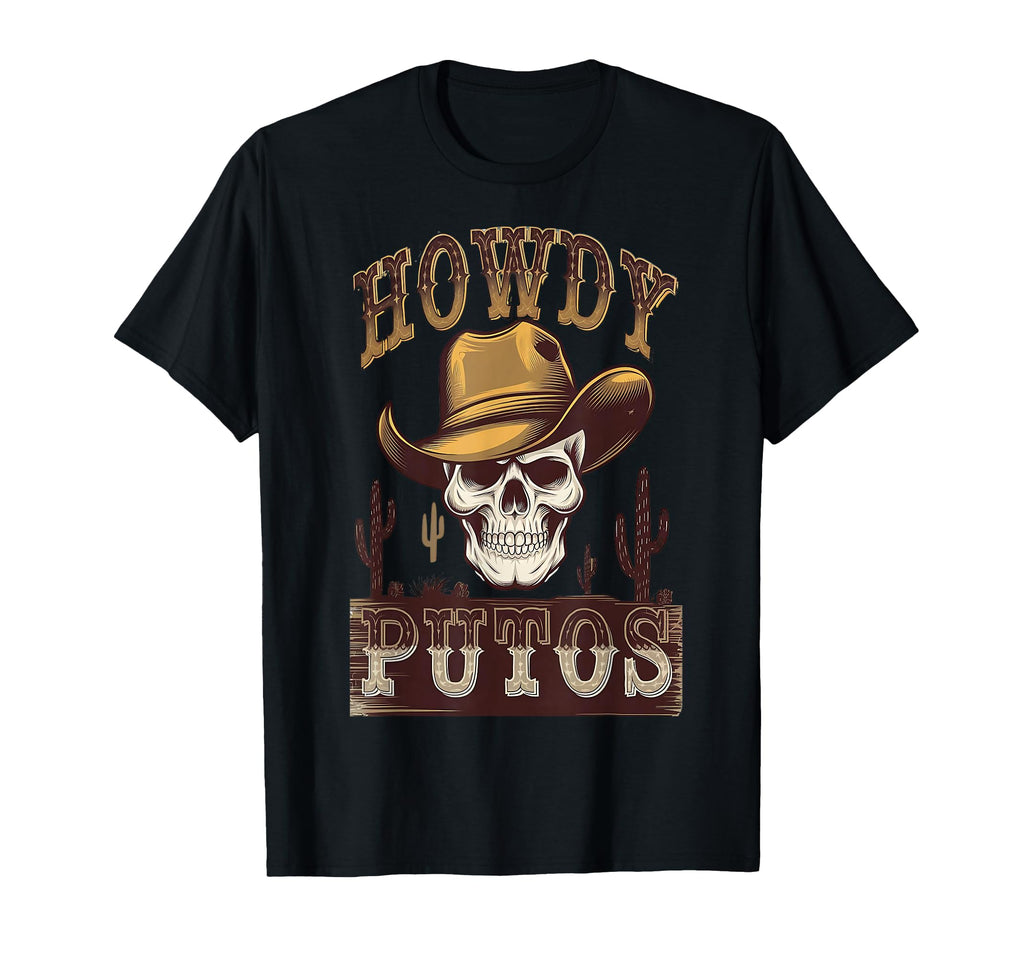 Howdy Putos Cowboy Western Skull T-Shirt - Unique Graphic Unisex - T-Shirt, Sweatshirt, Hoodie