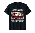 Anime I Dont Always Watch Anime T-Shirt - Minimalist Print Men Women - T-Shirt, Sweatshirt, Hoodie
