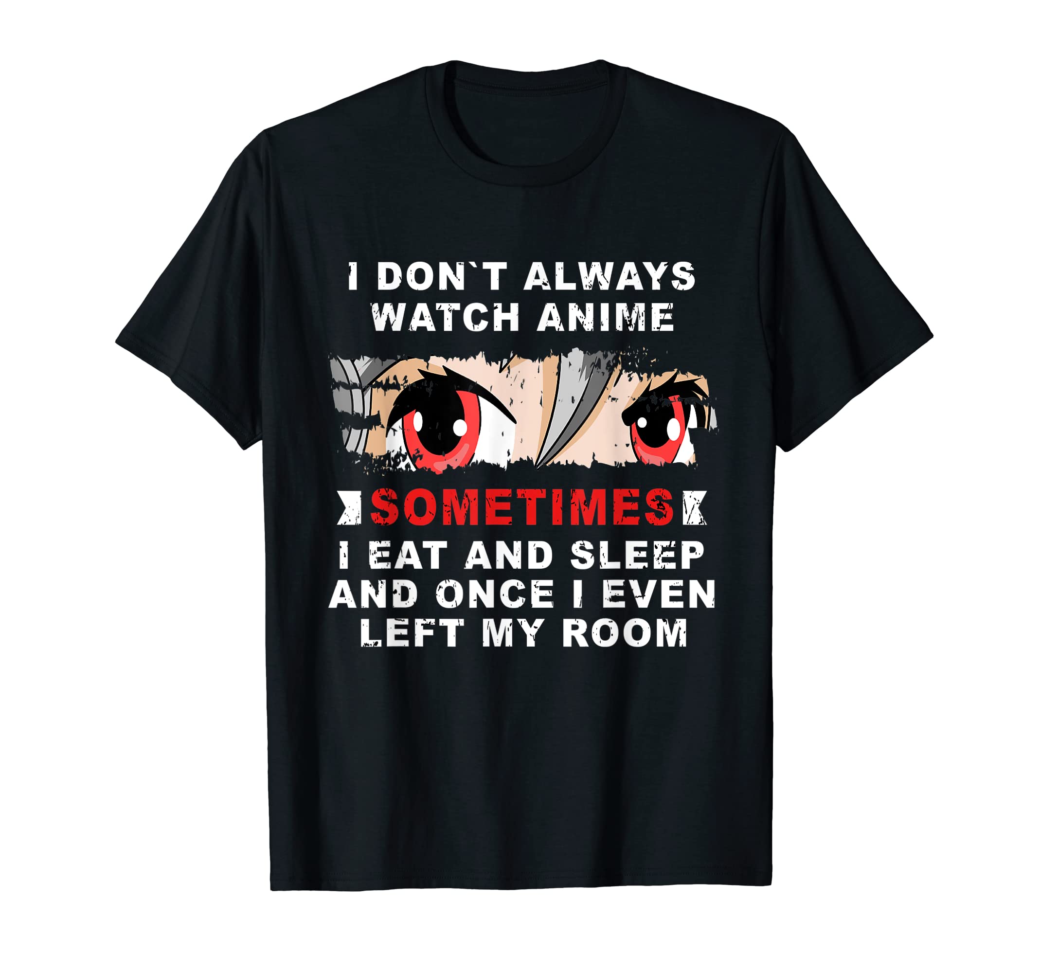 Anime I Dont Always Watch Anime T-Shirt - Minimalist Print Men Women - T-Shirt, Sweatshirt, Hoodie