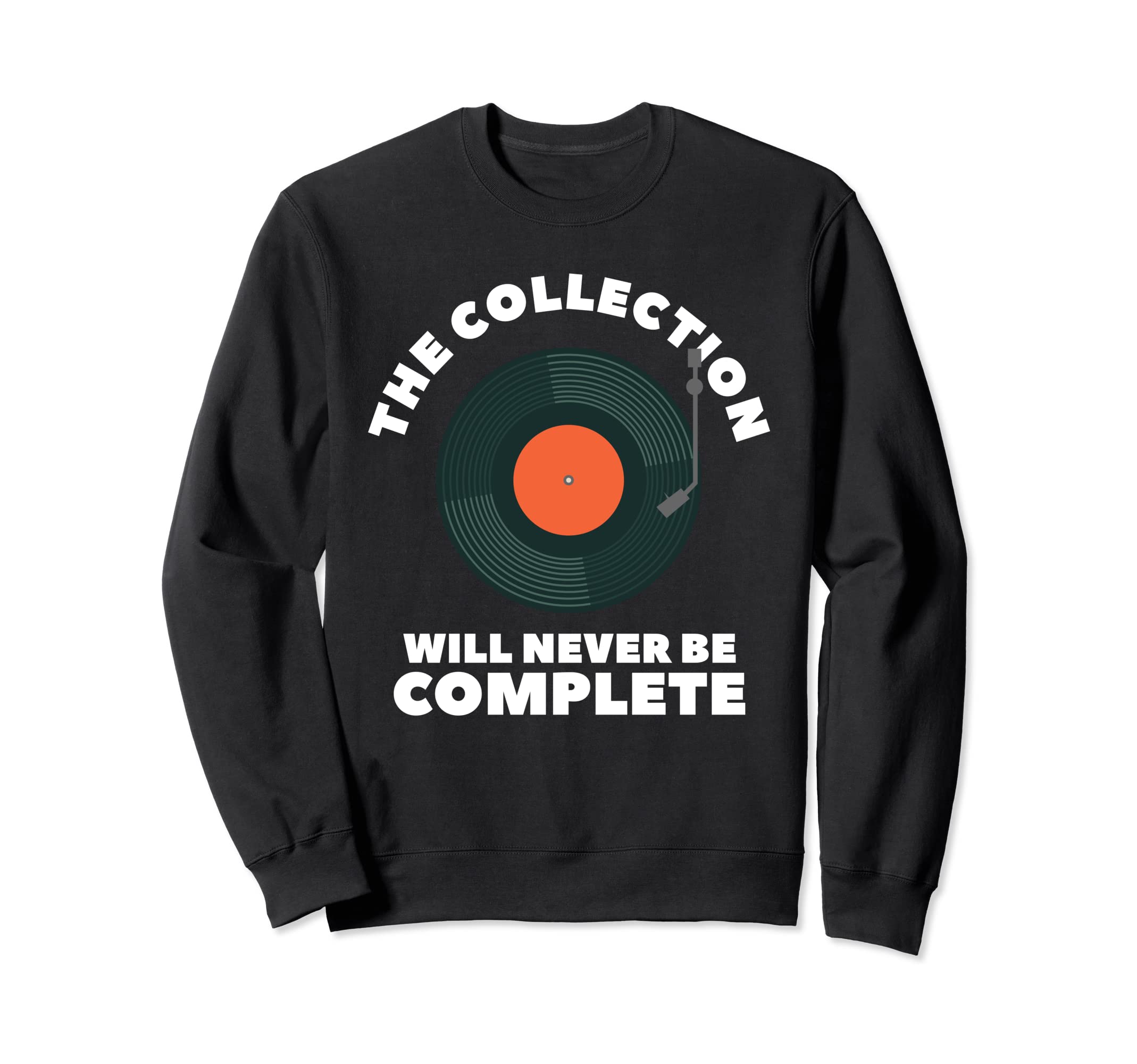Collection Will Never Be Complete Sweatshirt - Casual Everyday Wear Unisex - T-Shirt, Sweatshirt, Hoodie