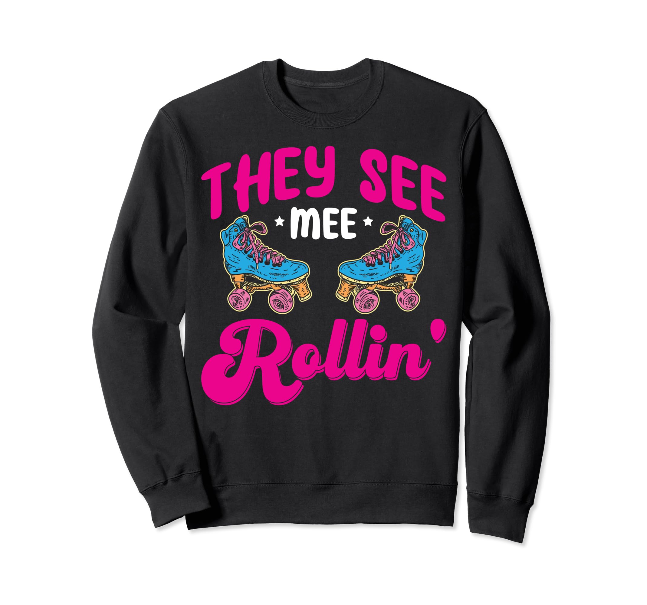 Funny Roller Skating They See Sweatshirt - Aesthetic Graphic for Adults - T-Shirt, Sweatshirt, Hoodie
