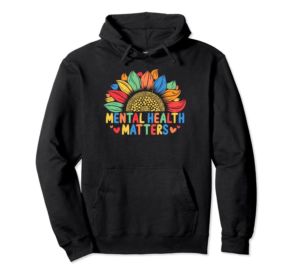 Mental Health Matters Brain Illness Mental Hoodie - Novelty Apparel Unisex - T-Shirt, Sweatshirt, Hoodie