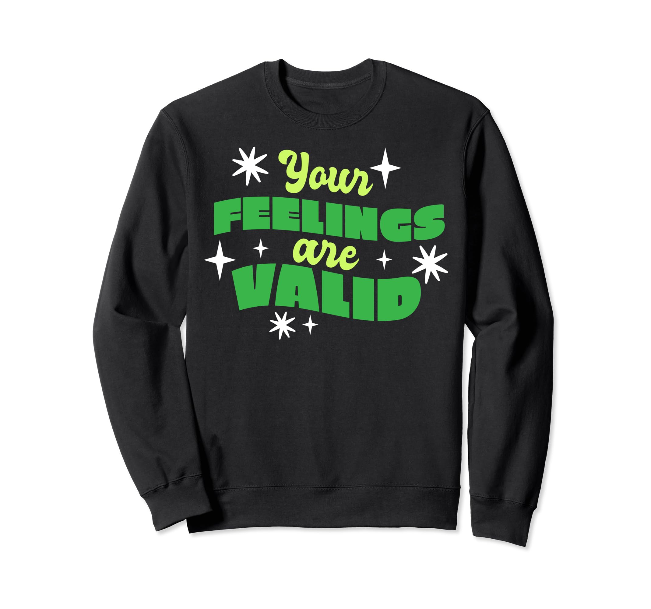 Your Feelings Are Valid Depression Sweatshirt - Unique Graphic Men Women - T-Shirt, Sweatshirt, Hoodie