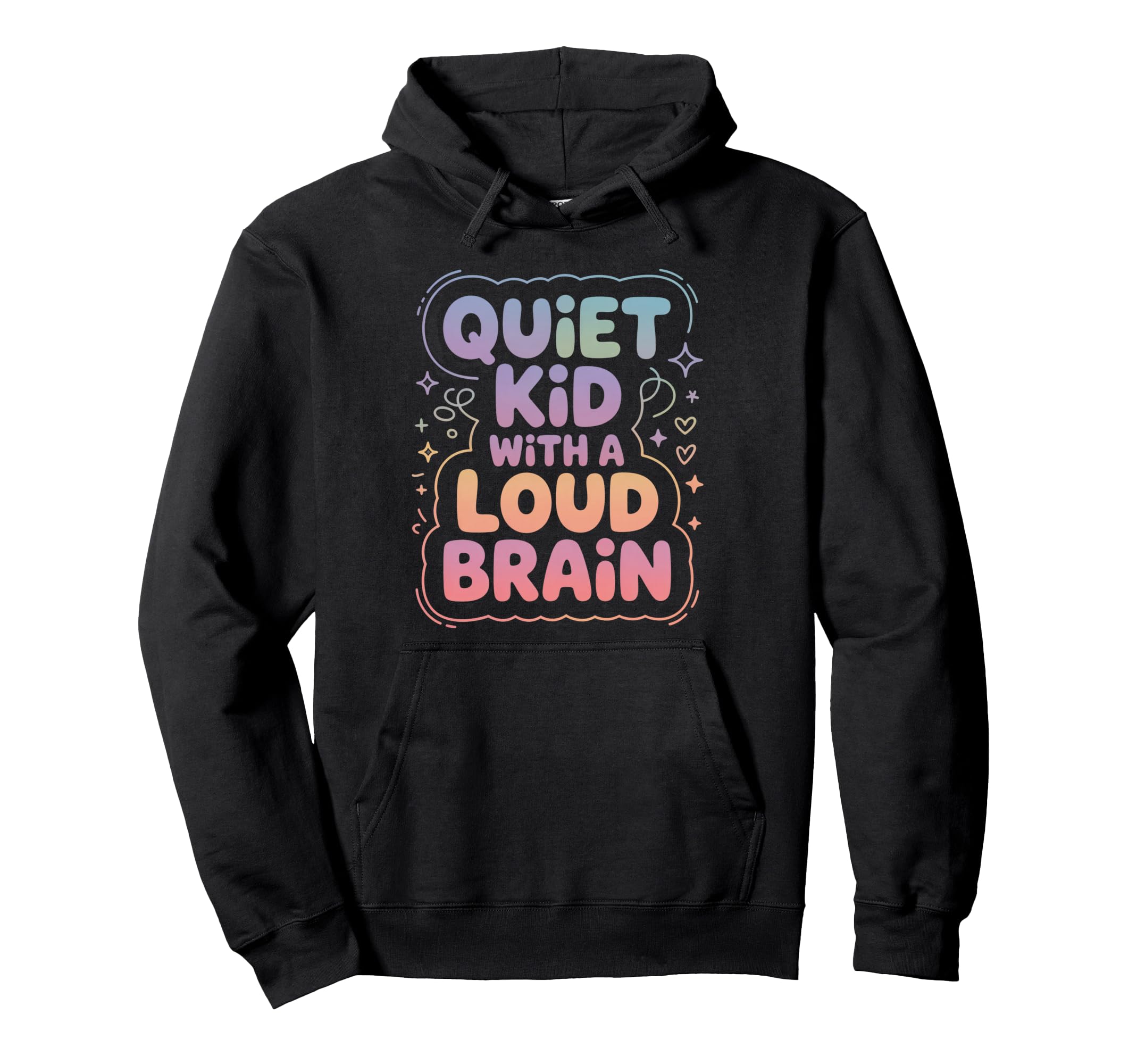 Quiet Loud Brain Adhd Positive Adhd Hoodie - Streetwear Style Men Women - T-Shirt, Sweatshirt, Hoodie
