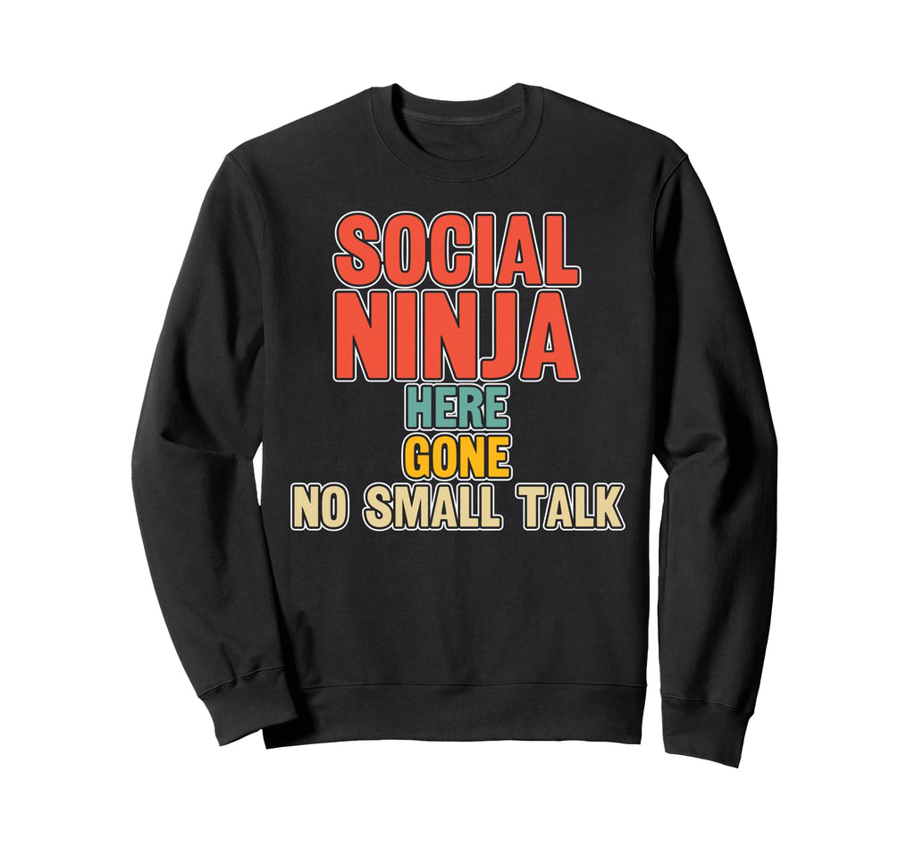 Escaping Smalltalk Social Ninja Sweatshirt - Trendy Graphic Men Women - T-Shirt, Sweatshirt, Hoodie