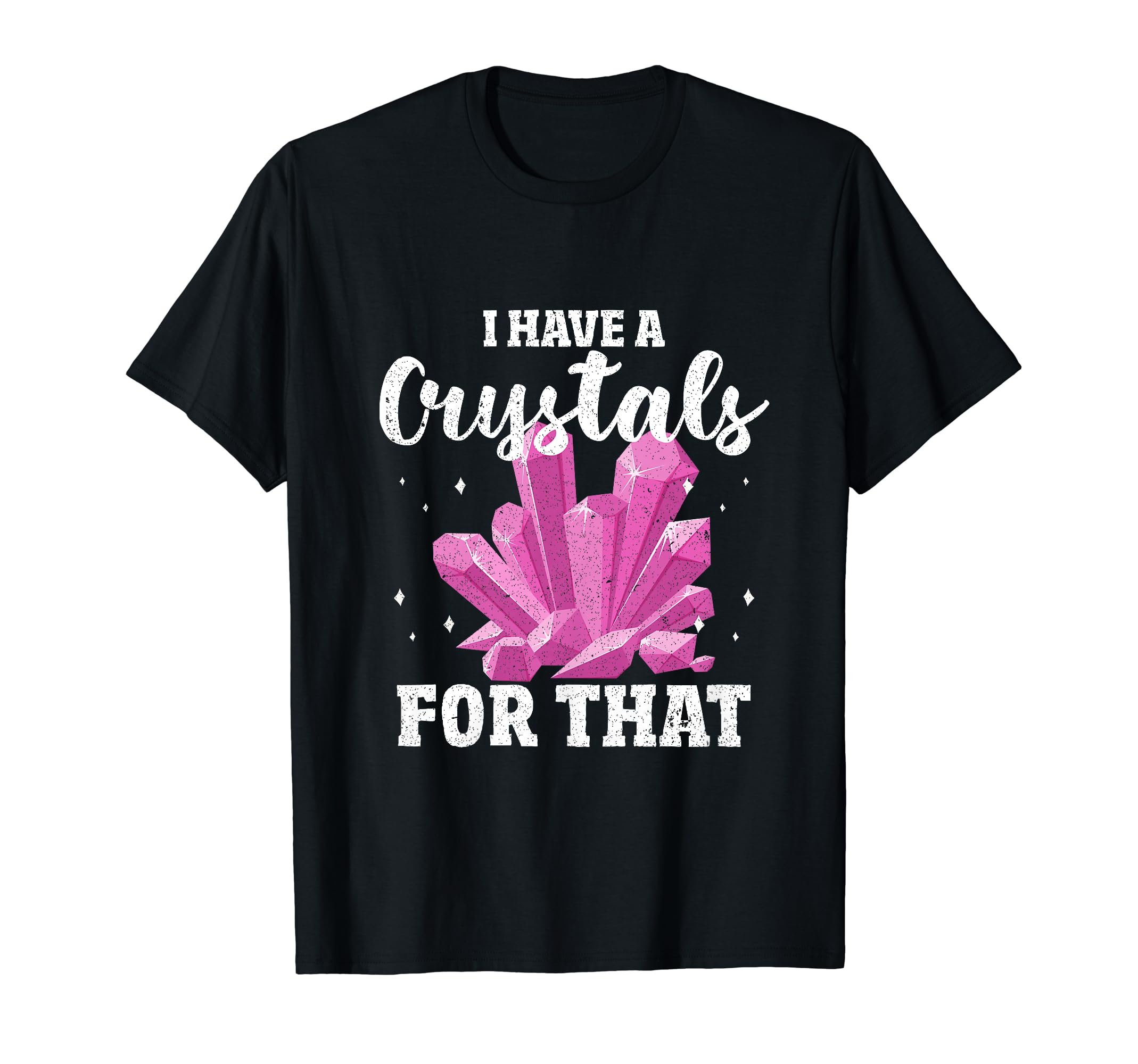 I Have Crystal That Chakra T-Shirt - Casual Everyday Wear for Adults - T-Shirt, Sweatshirt, Hoodie