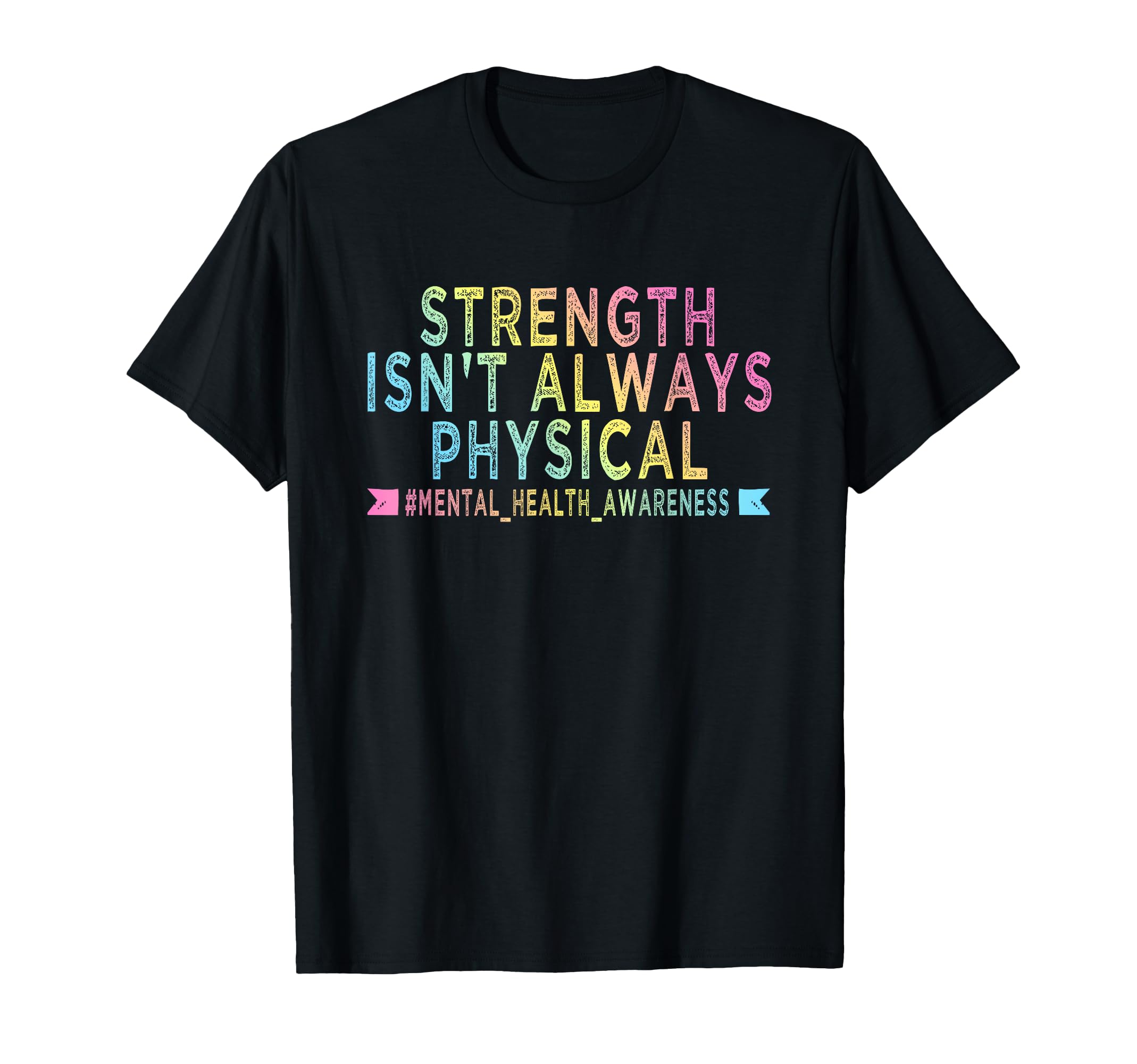 Strength Isnt Always Physical T-Shirt - Fun Novelty Design Men Women - T-Shirt, Sweatshirt, Hoodie