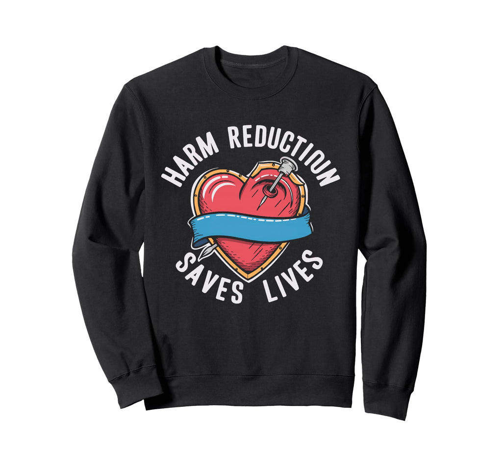Harm Reduction Saves Lives Mental Sweatshirt - Trendy Graphic Unisex - T-Shirt, Sweatshirt, Hoodie