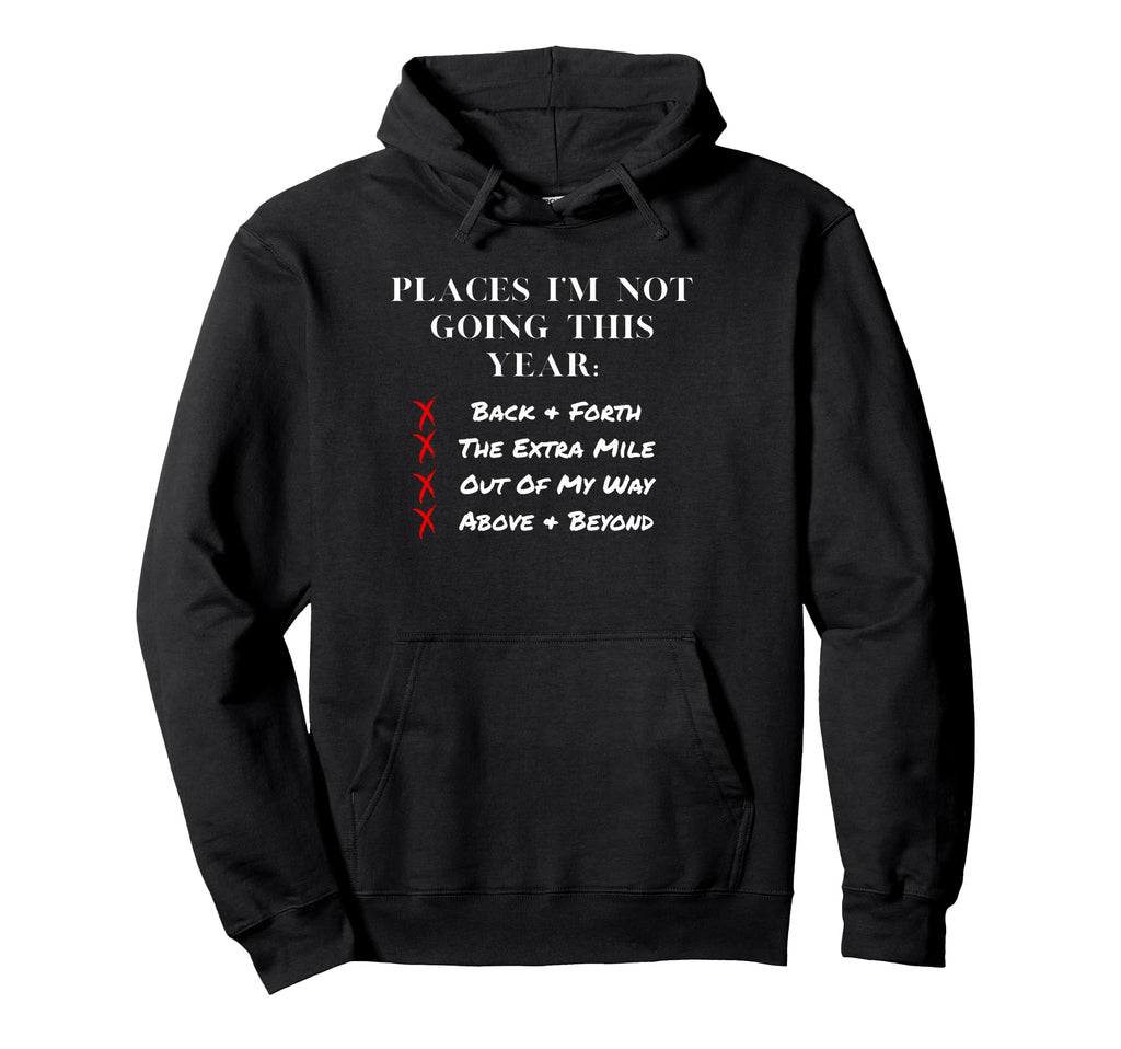 Places Im Not Going This Year Hoodie - Minimalist Print for Adults - T-Shirt, Sweatshirt, Hoodie