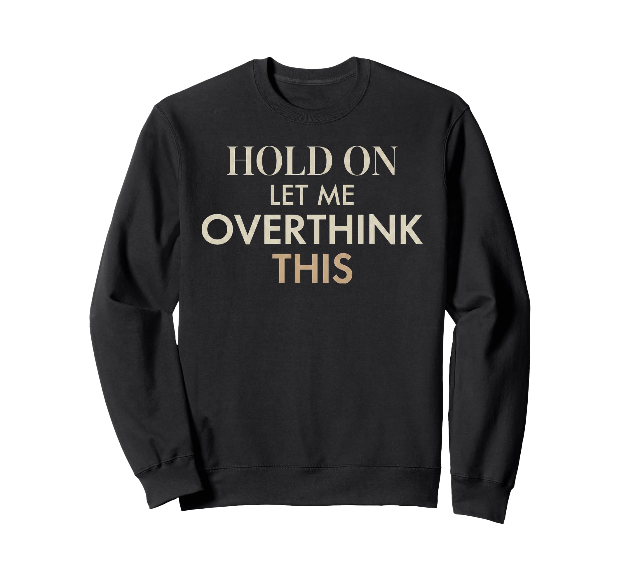 Overthinking Anxiety Funny Self Sweatshirt - Custom Art Print for Adults - T-Shirt, Sweatshirt, Hoodie
