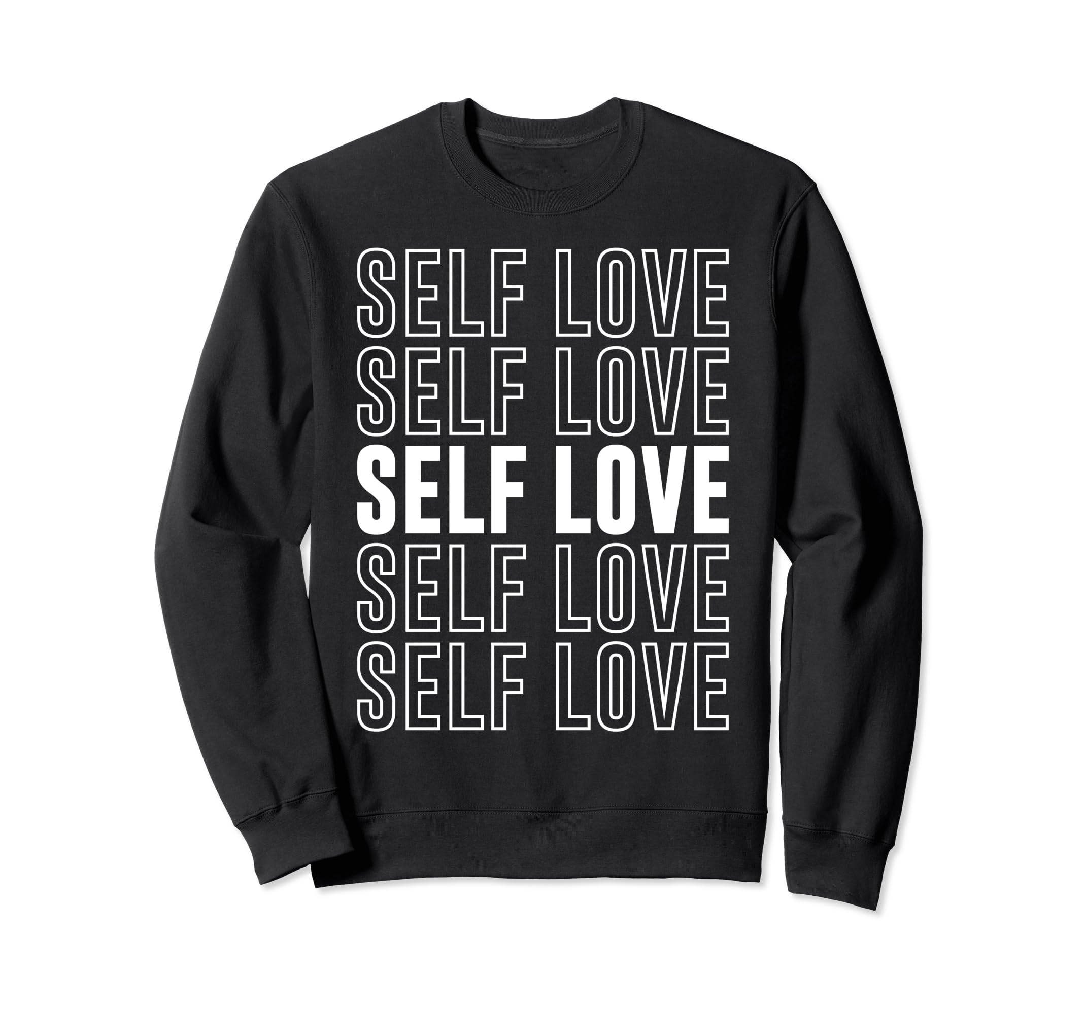 Self Love Inspirational Mental Health Sweatshirt - Novelty Apparel Unisex - T-Shirt, Sweatshirt, Hoodie
