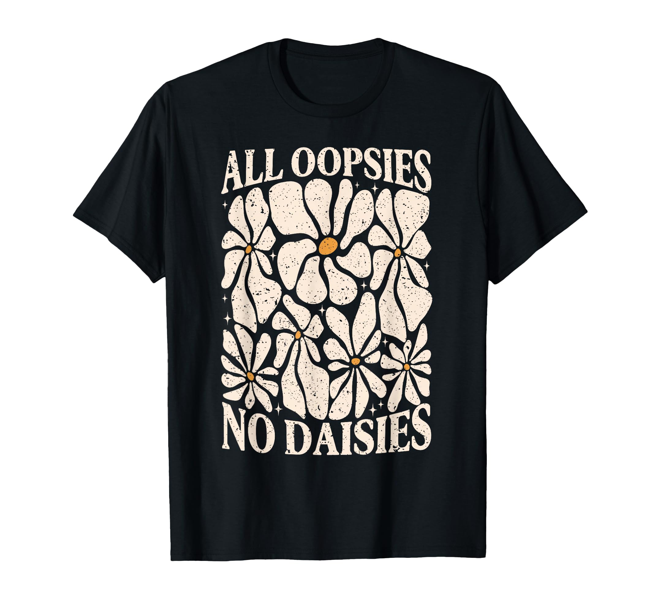 All Oopsies No Daisies Boho Mental T-Shirt - Minimalist Print for Adults - T-Shirt, Sweatshirt, Hoodie