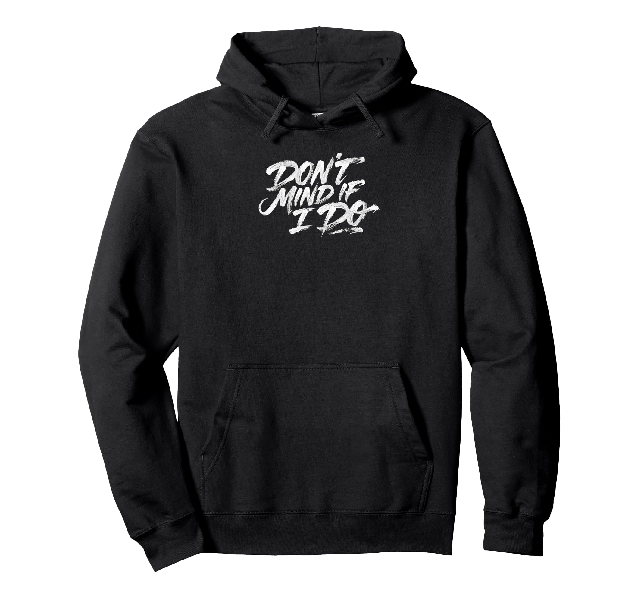 Dont Mind If I Do Polite Sarcastic Hoodie - Fun Novelty Design for Adults - T-Shirt, Sweatshirt, Hoodie