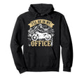 Motorcycle Biker Ill Be My Office Hoodie - Streetwear Style Men Women - T-Shirt, Sweatshirt, Hoodie