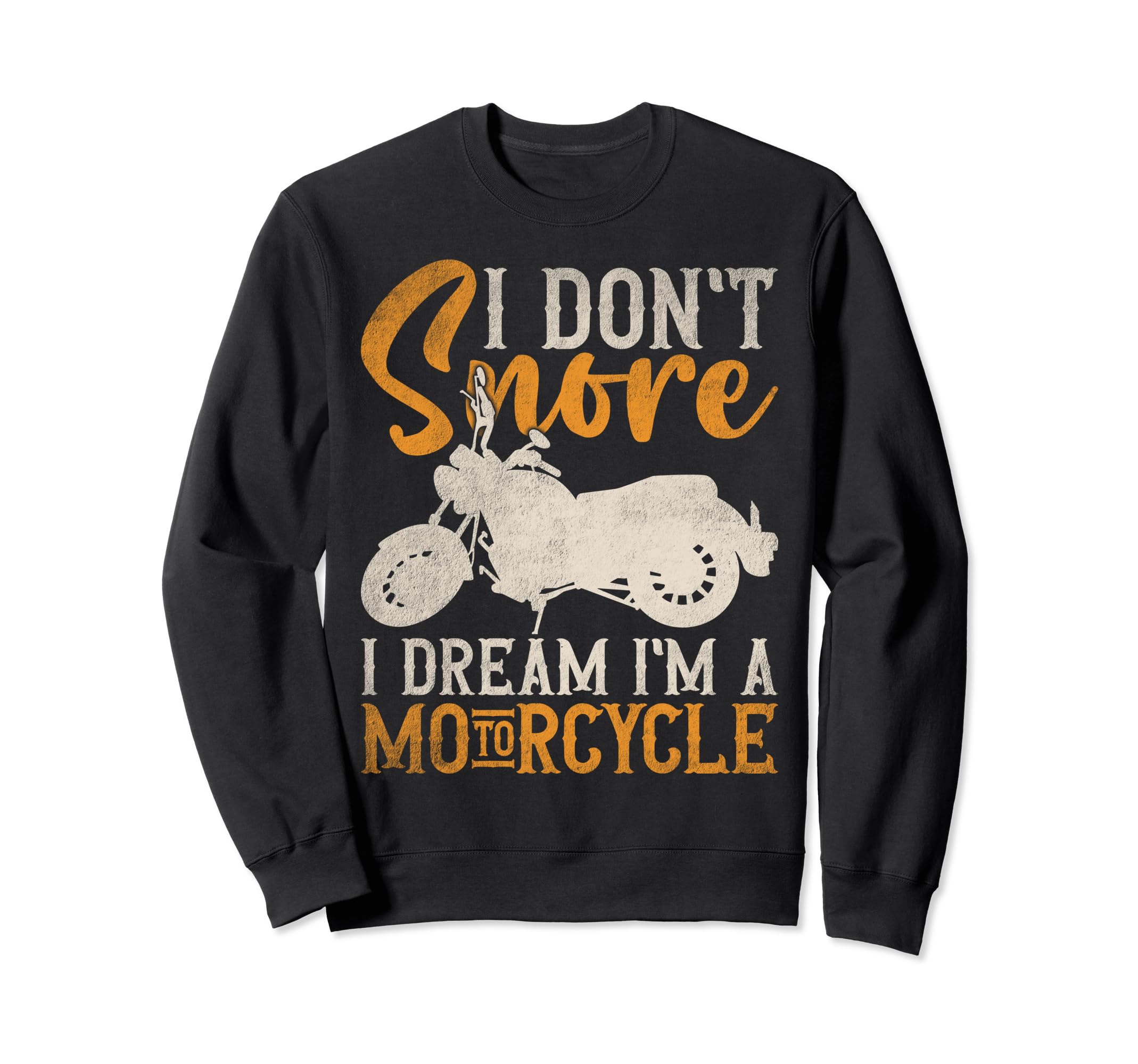 Motorcyclist Biker I Dont Snore I Dream Sweatshirt - Trendy Graphic Unisex - T-Shirt, Sweatshirt, Hoodie