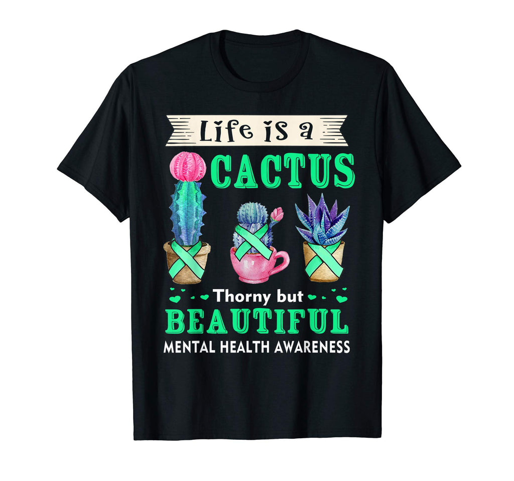 Life Is Cactus Mental Health Awareness T-Shirt - Novelty Apparel for Adults - T-Shirt, Sweatshirt, Hoodie