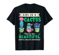 Life Is Cactus Mental Health Awareness T-Shirt - Novelty Apparel for Adults - T-Shirt, Sweatshirt, Hoodie