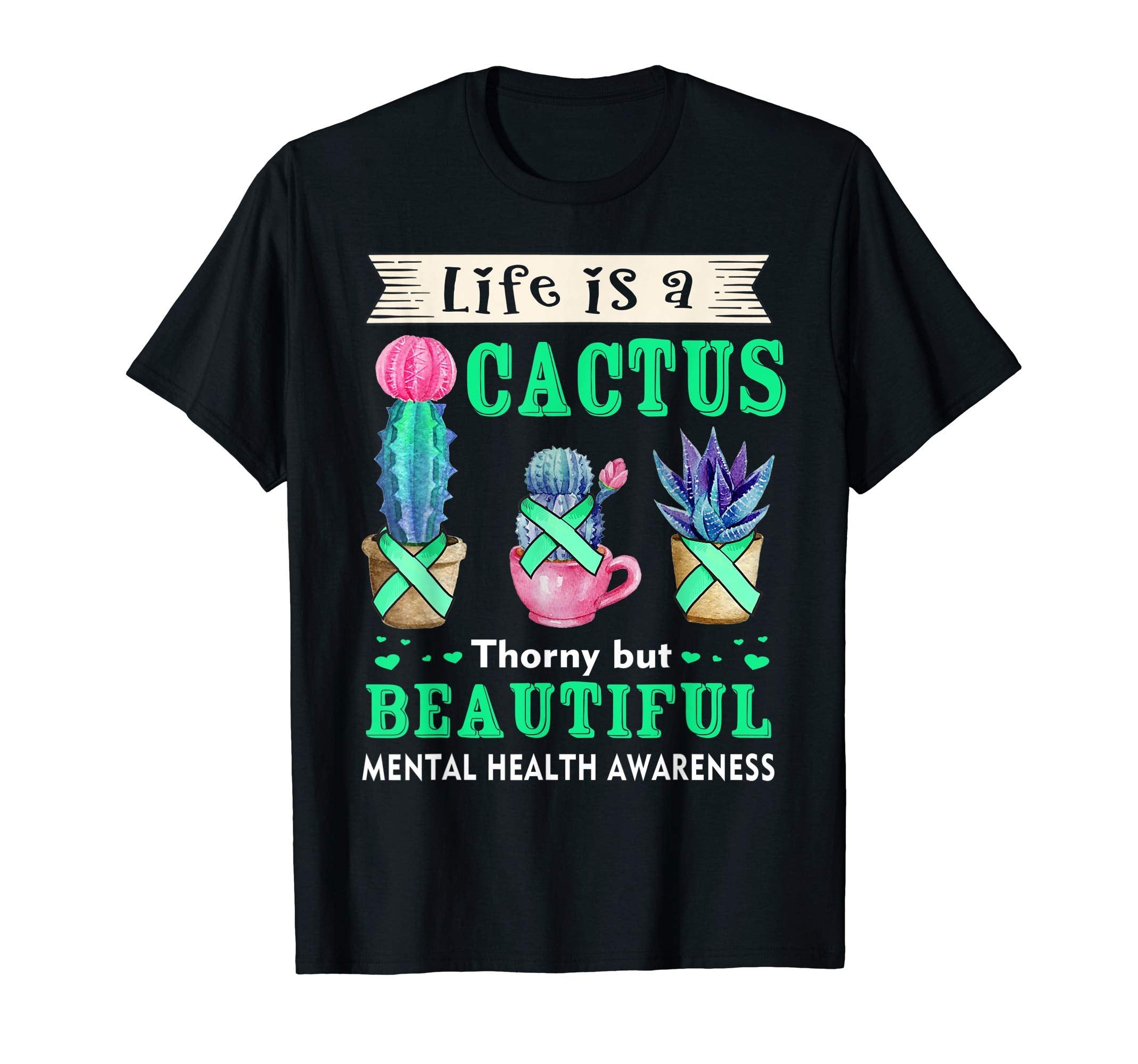 Life Is Cactus Mental Health Awareness T-Shirt - Novelty Apparel for Adults - T-Shirt, Sweatshirt, Hoodie