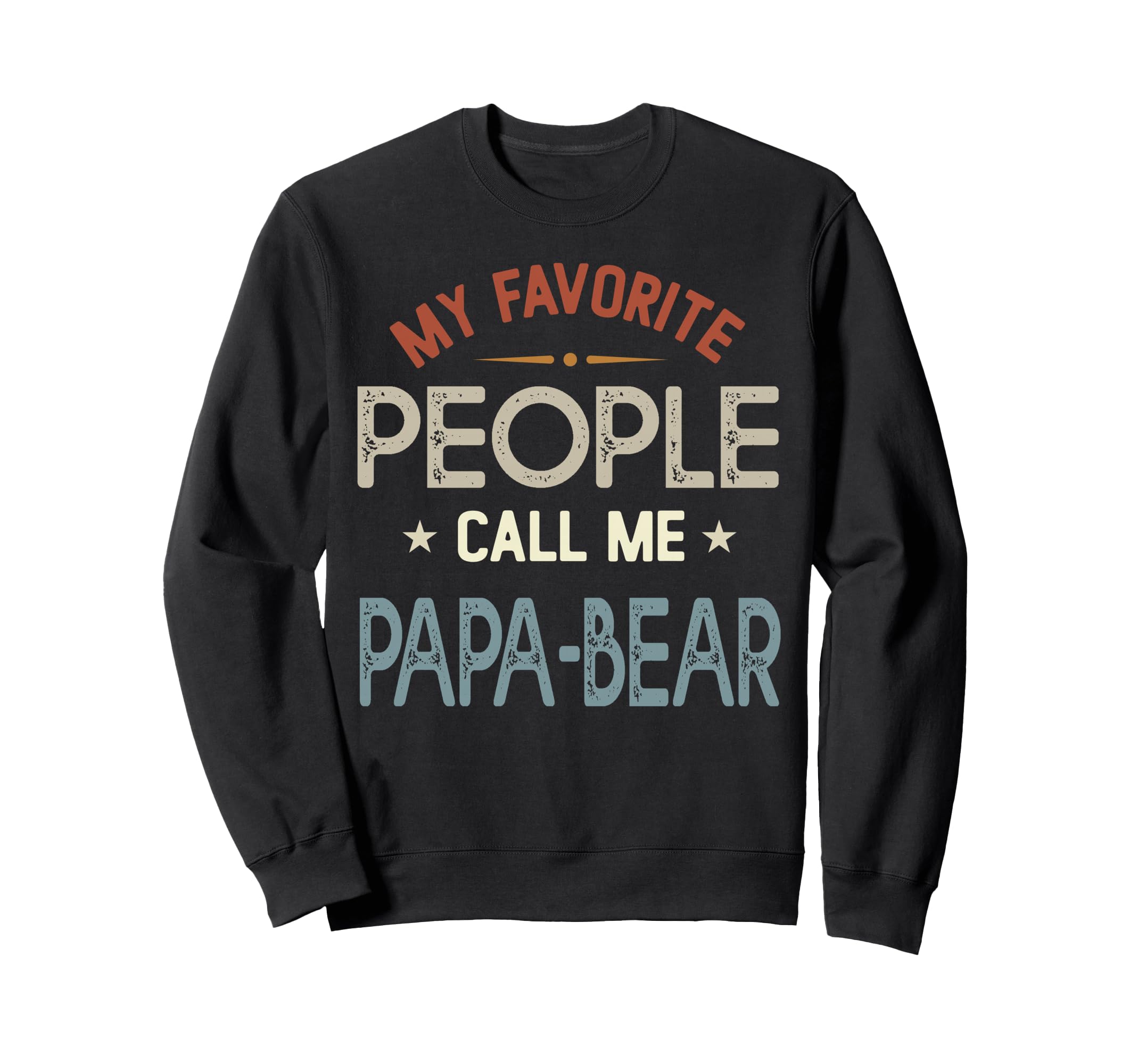 My Favorite People Call Me Papa Bear Sweatshirt - Minimalist Print Unisex - T-Shirt, Sweatshirt, Hoodie
