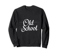 Old School Typography Sweatshirt - Trendy Graphic for Adults - T-Shirt, Sweatshirt, Hoodie