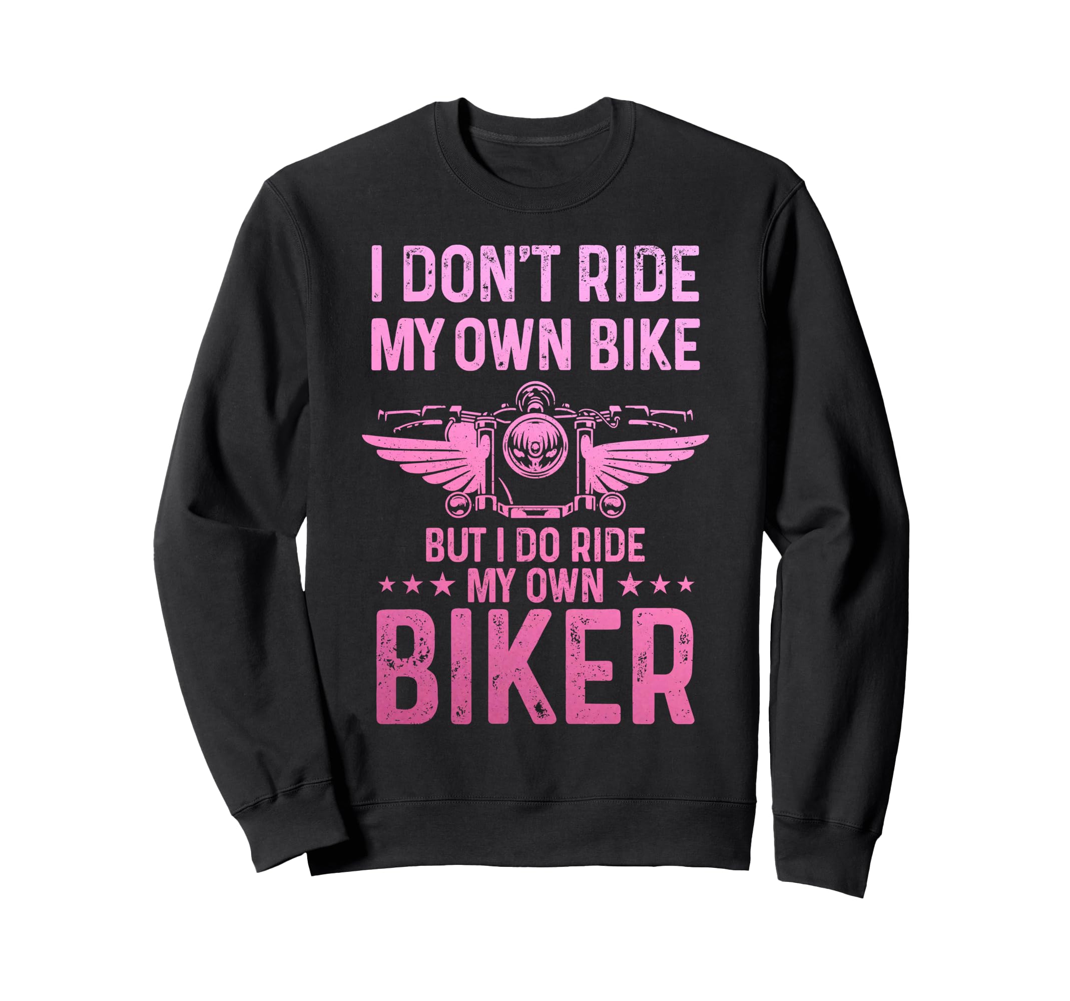 Biker Wife I Ride My Own Biker Funny Sweatshirt - Streetwear Style Unisex - T-Shirt, Sweatshirt, Hoodie