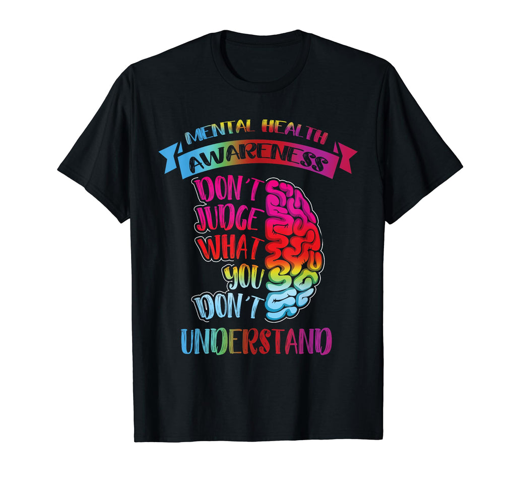Dont Judge You Dont Understand Mental T-Shirt - Unique Graphic for Adults - T-Shirt, Sweatshirt, Hoodie