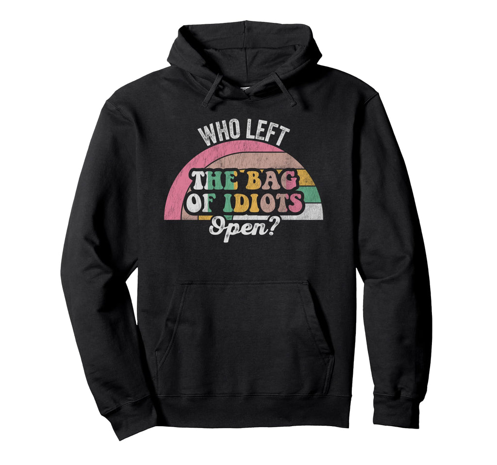 Who Left Bag Idiots Open Hoodie - Aesthetic Graphic for Adults - T-Shirt, Sweatshirt, Hoodie