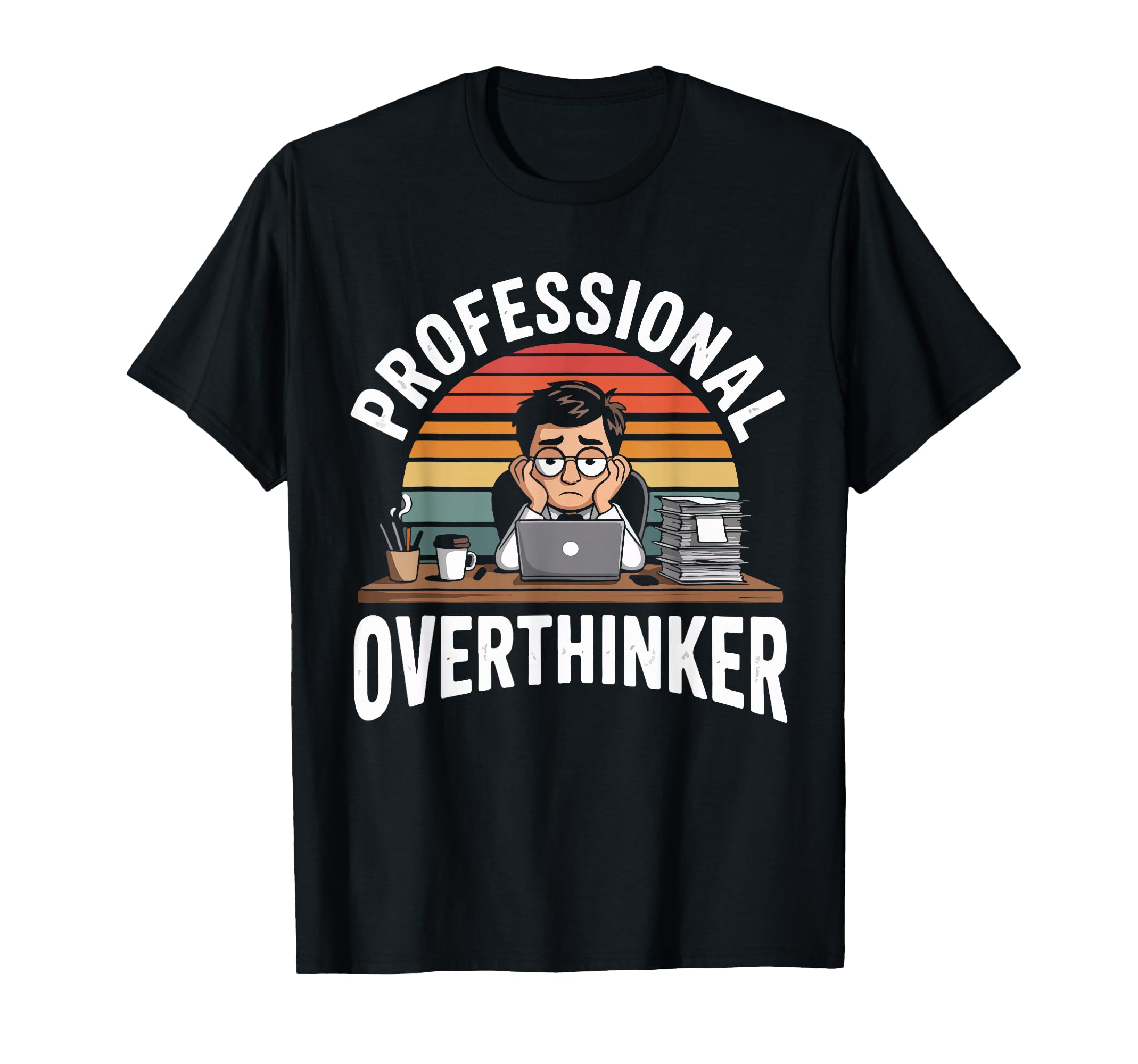 Professional Overthinker Humorous T-Shirt - Novelty Apparel Men Women - T-Shirt, Sweatshirt, Hoodie