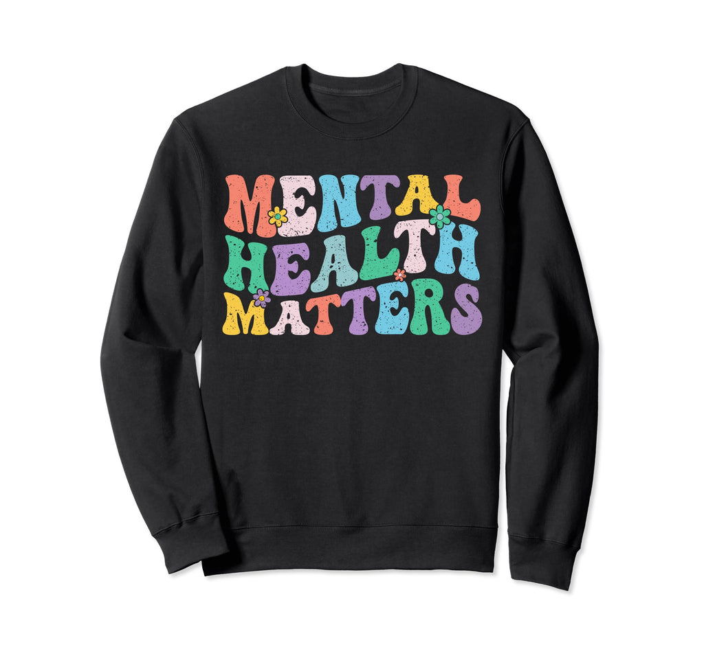 Groovy Mental Health Matters Awareness Sweatshirt - Trendy Graphic Unisex - T-Shirt, Sweatshirt, Hoodie