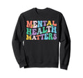 Groovy Mental Health Matters Awareness Sweatshirt - Trendy Graphic Unisex - T-Shirt, Sweatshirt, Hoodie