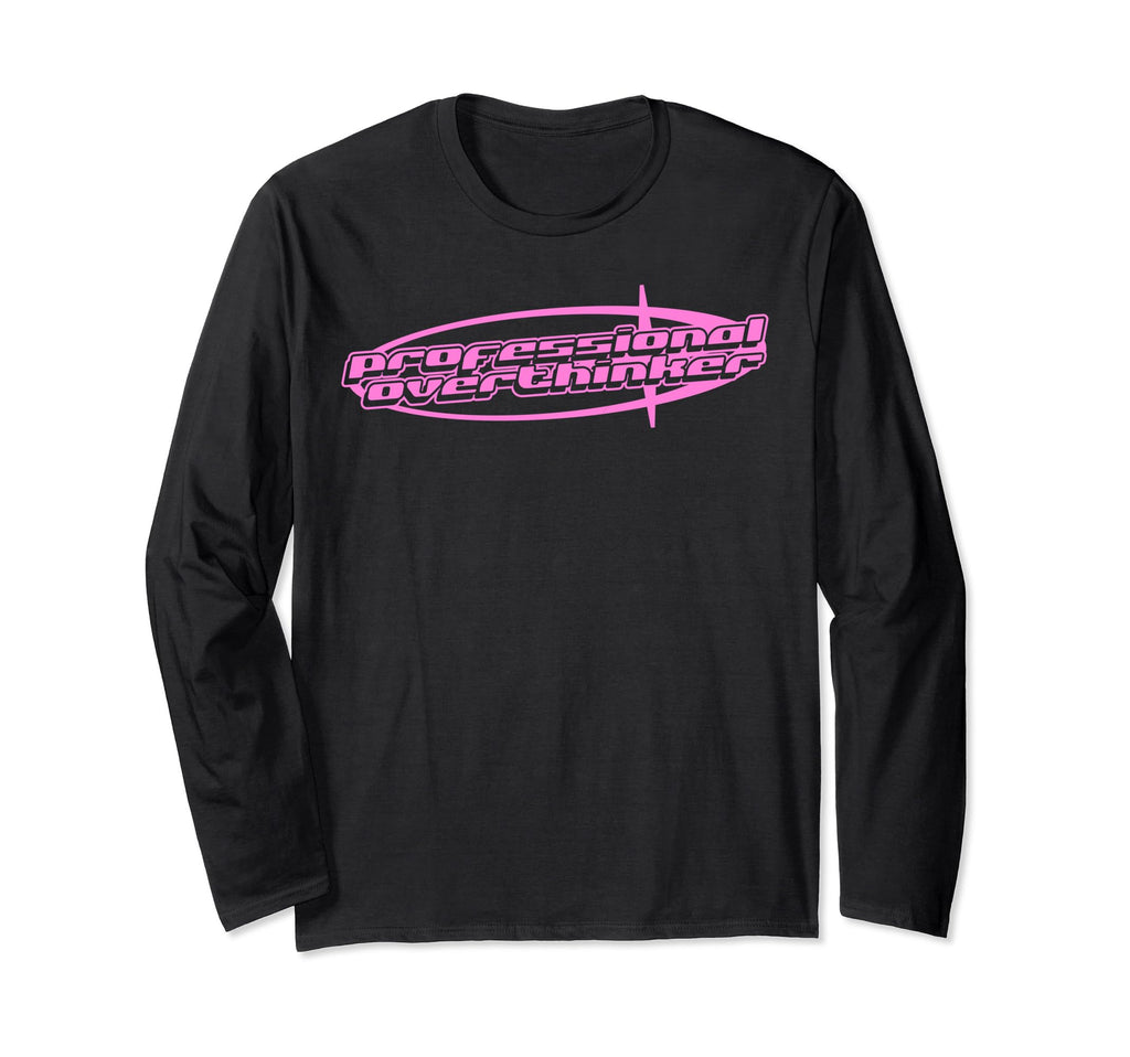 Professional Overthinker Y2K Aesthetic T-Shirt - Novelty Apparel Unisex - T-Shirt, Sweatshirt, Hoodie