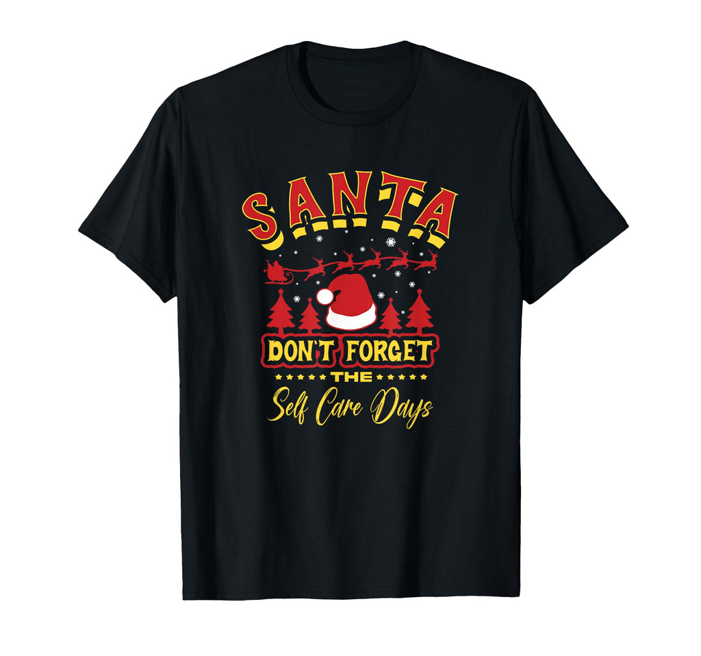 Santa Dont Forget Self Care Days T-Shirt - Trendy Graphic Men Women - T-Shirt, Sweatshirt, Hoodie
