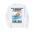 Never Underestimate Who Still Swims Sweatshirt - Novelty Apparel Unisex - T-Shirt, Sweatshirt, Hoodie