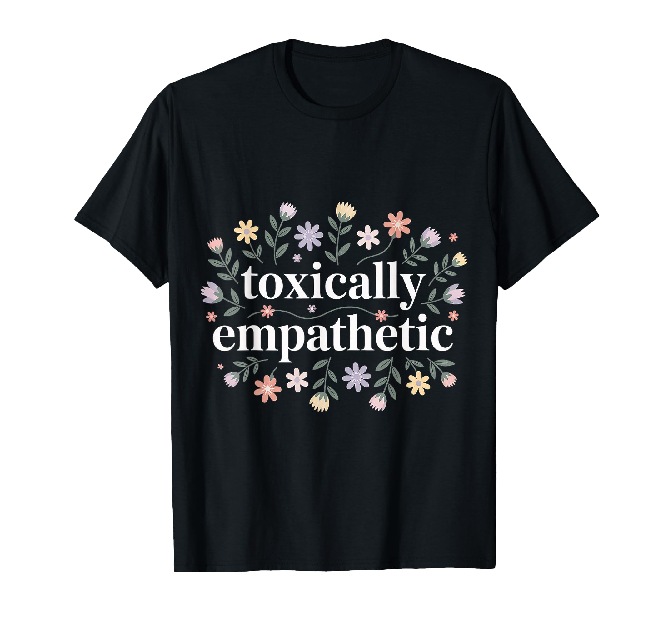 Toxically Empathetic Burnout Awareness T-Shirt - Unique Graphic for Adults - T-Shirt, Sweatshirt, Hoodie