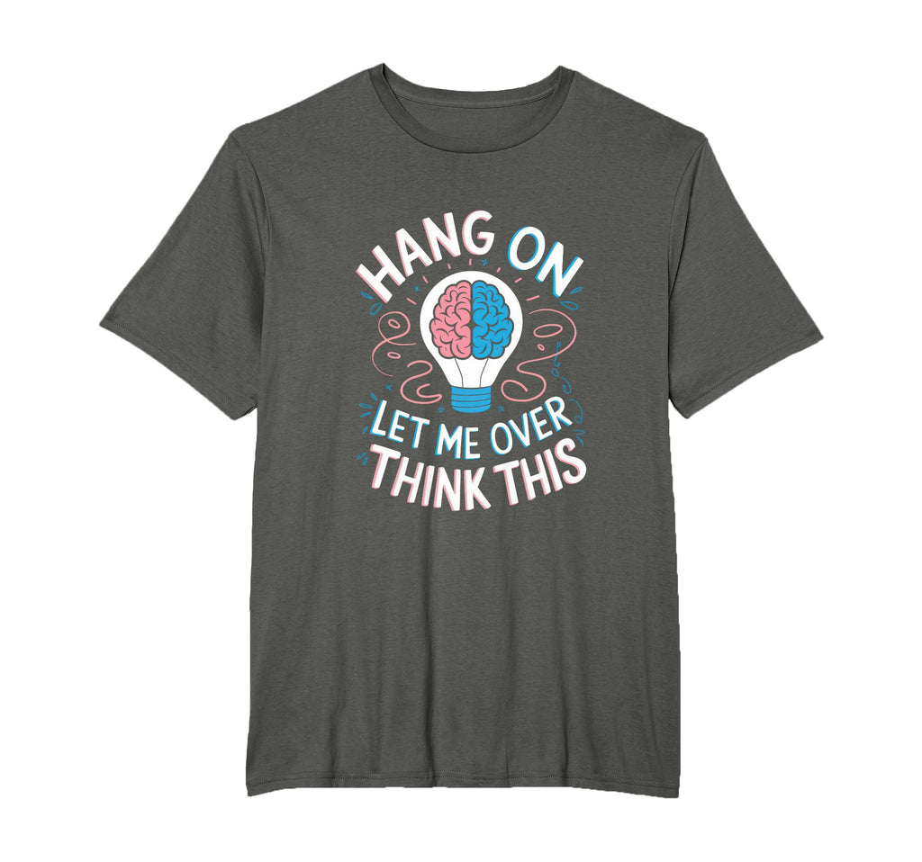 Hang Let Me Over Think This Funny T-Shirt - Minimalist Print for Adults - T-Shirt, Sweatshirt, Hoodie
