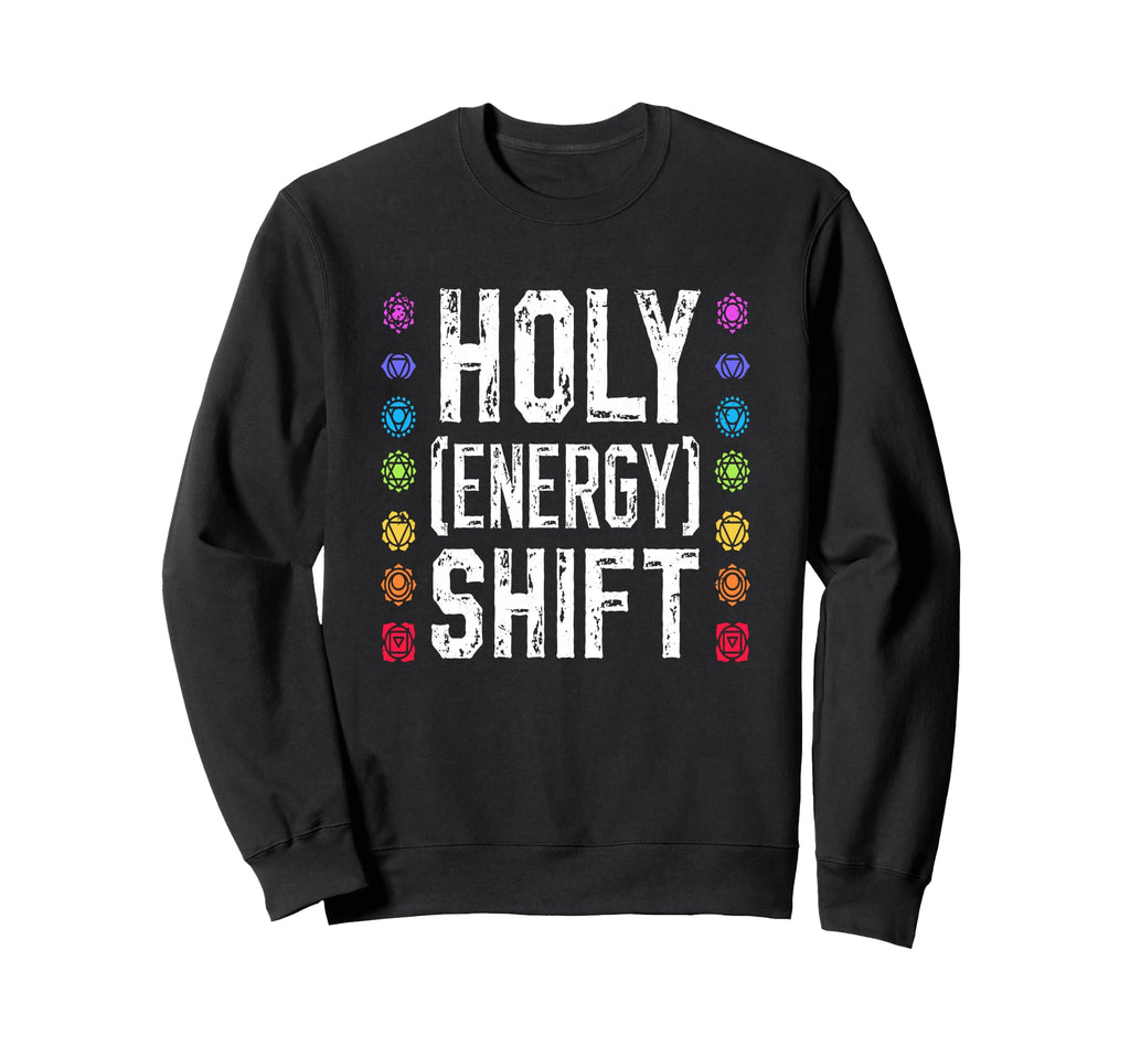 Holy Energy Shift Chakra Meditation Sweatshirt - Unique Graphic for Adults - T-Shirt, Sweatshirt, Hoodie