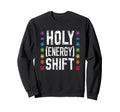 Holy Energy Shift Chakra Meditation Sweatshirt - Unique Graphic for Adults - T-Shirt, Sweatshirt, Hoodie