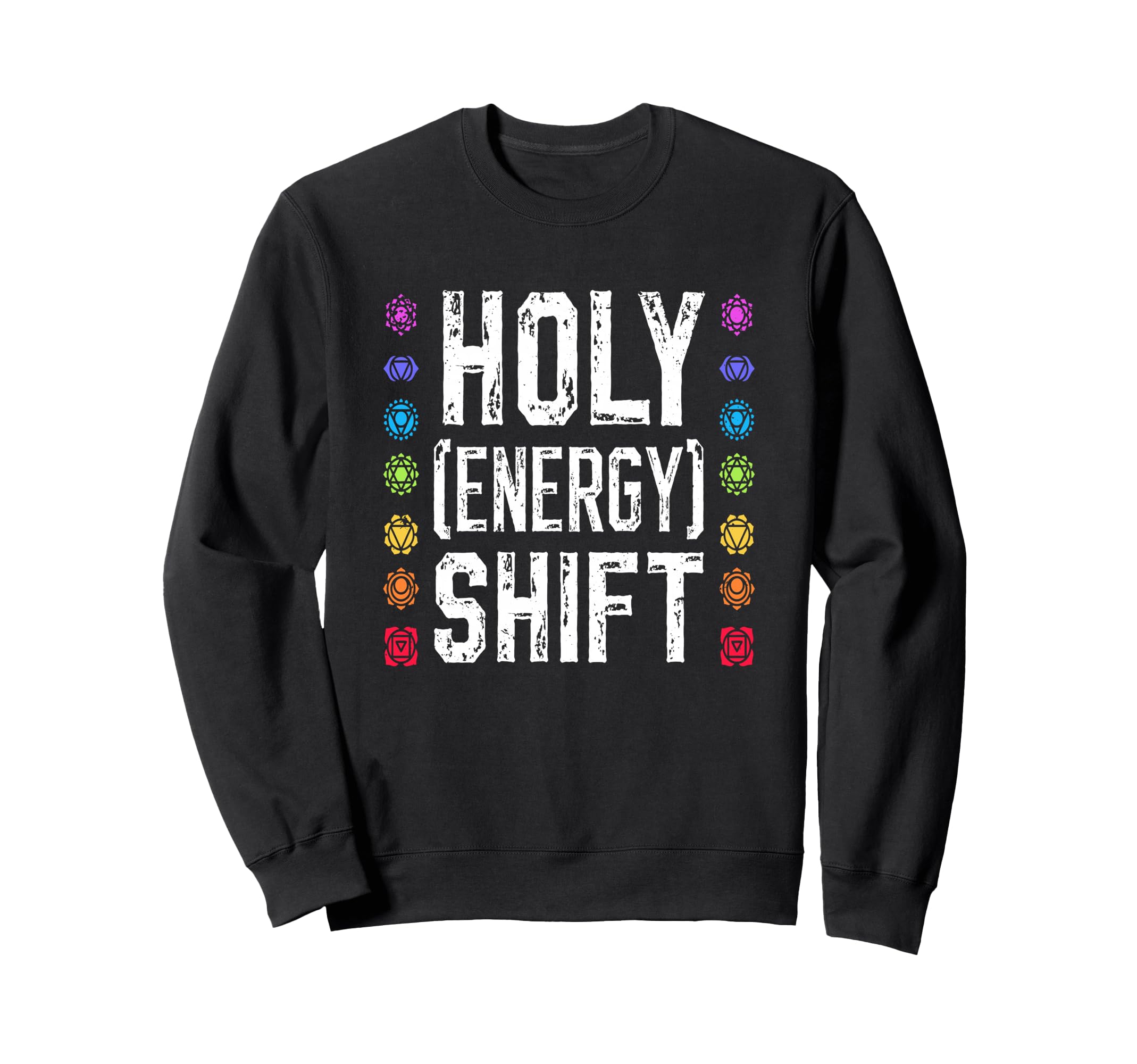 Holy Energy Shift Chakra Meditation Sweatshirt - Unique Graphic for Adults - T-Shirt, Sweatshirt, Hoodie