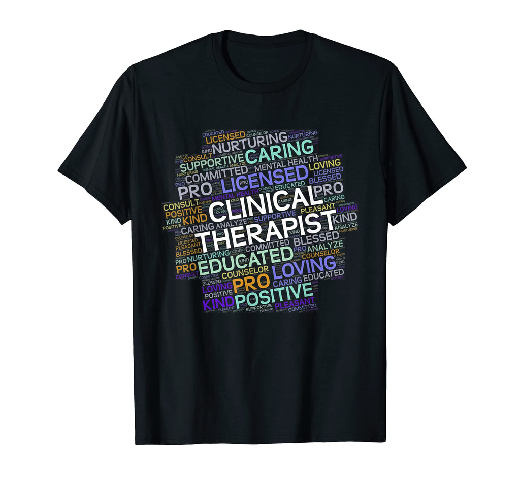 Clinical Therapist Counselor T-Shirt - Casual Everyday Wear Men Women - T-Shirt, Sweatshirt, Hoodie