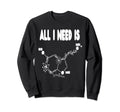 I Need Serotonin Molecule Funny Sweatshirt - Minimalist Print for Adults - T-Shirt, Sweatshirt, Hoodie