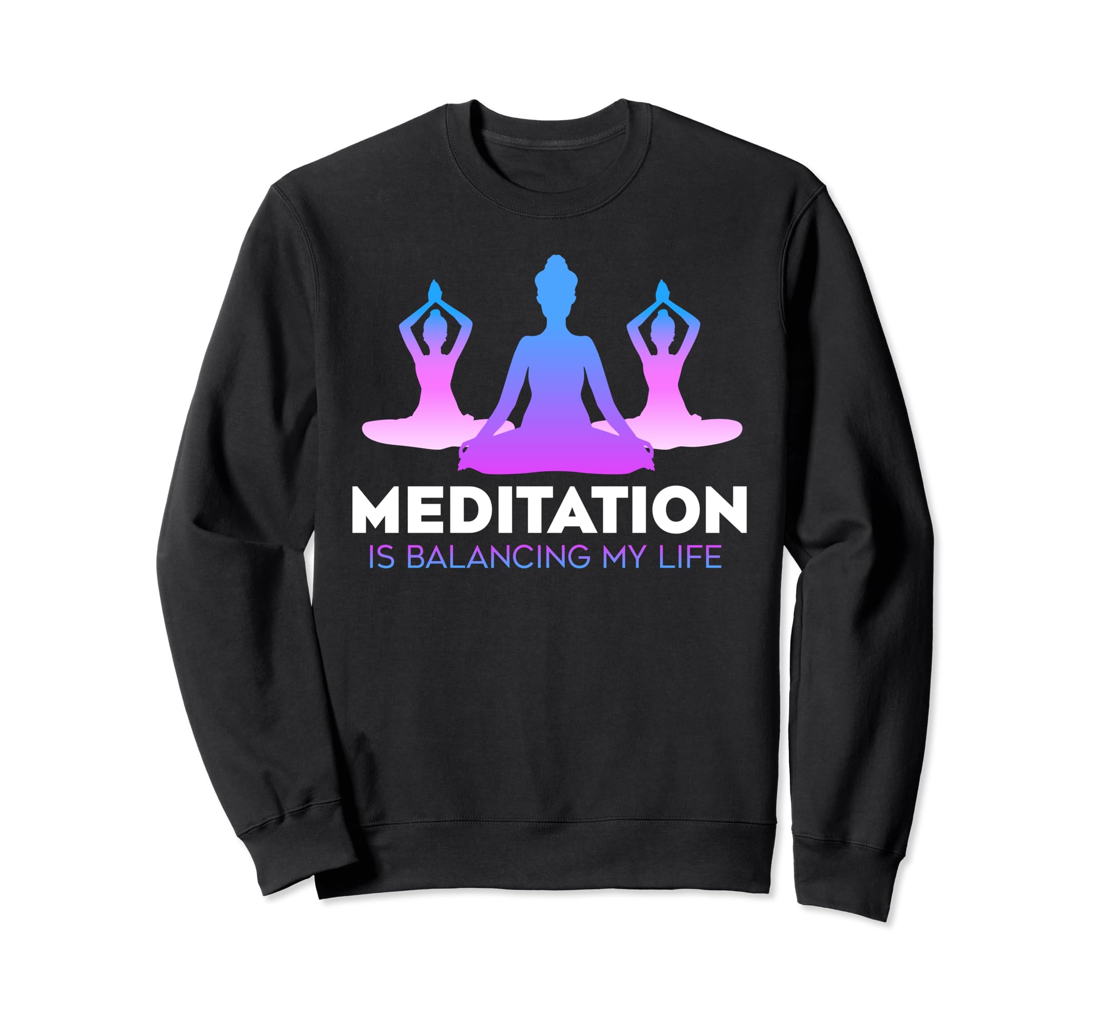 Meditation Is Balancing My Life Sweatshirt - Unique Graphic Men Women - T-Shirt, Sweatshirt, Hoodie