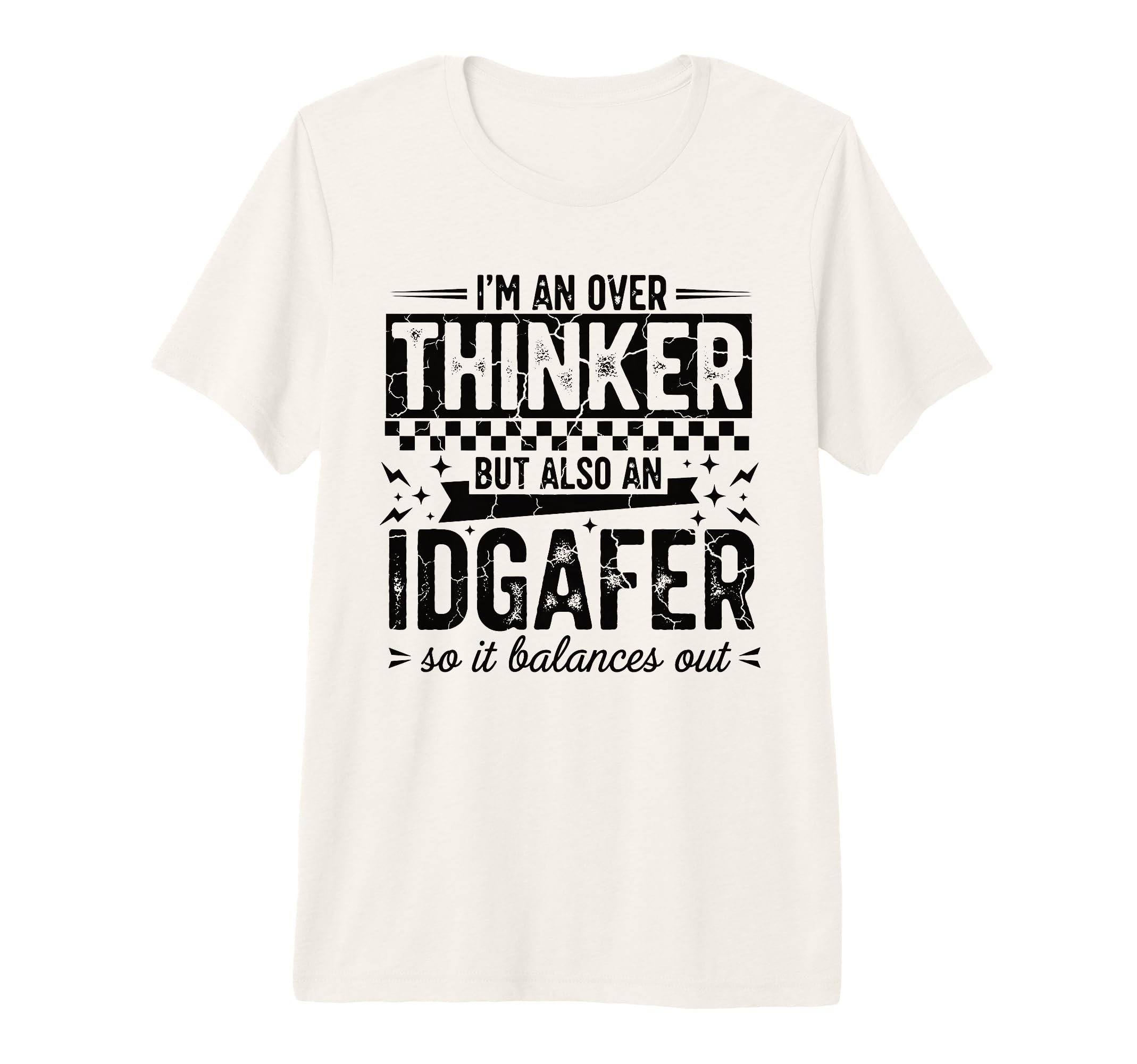 Over Thinker Idgaf Funny Sarcastic T-Shirt - Novelty Apparel for Adults - T-Shirt, Sweatshirt, Hoodie