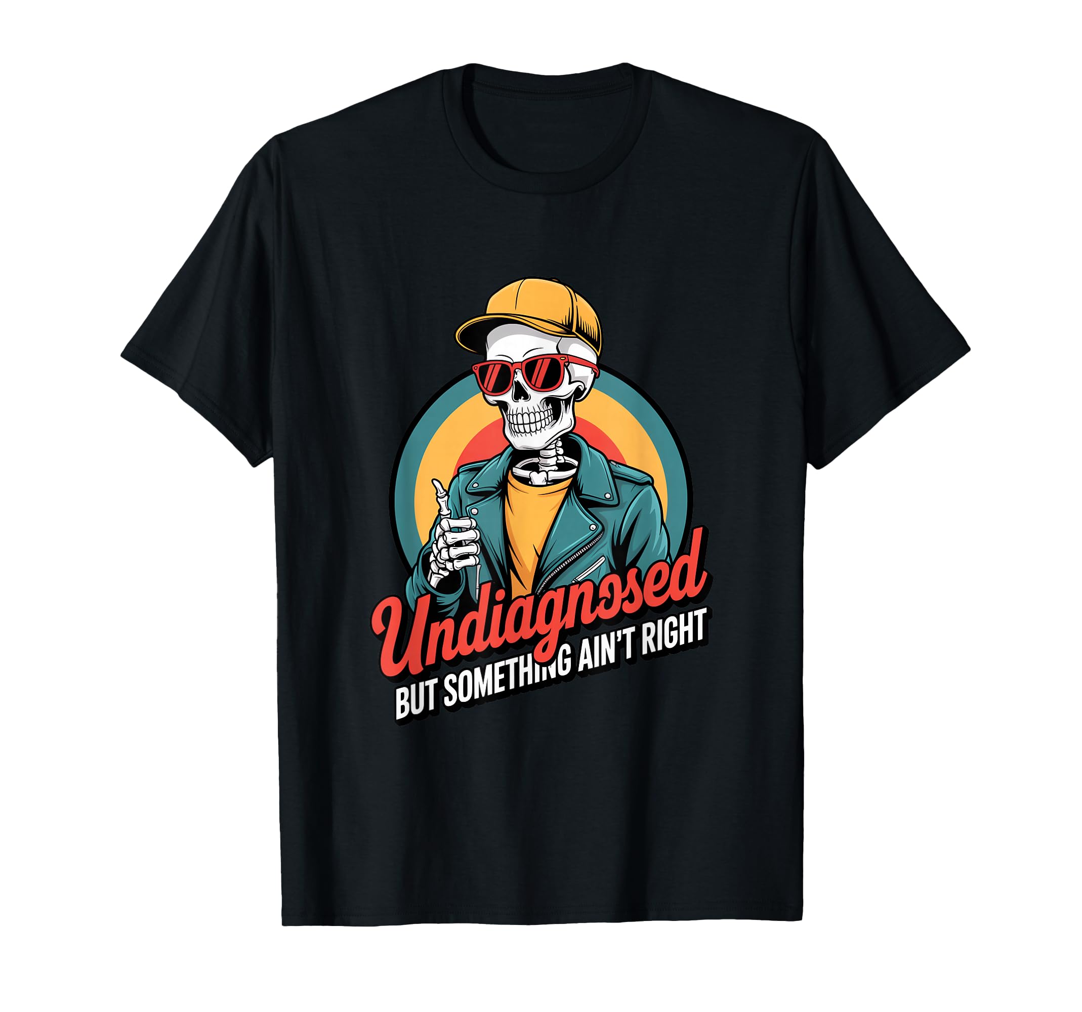 Undiagnosed But Something Aint T-Shirt - Fun Novelty Design for Adults - T-Shirt, Sweatshirt, Hoodie