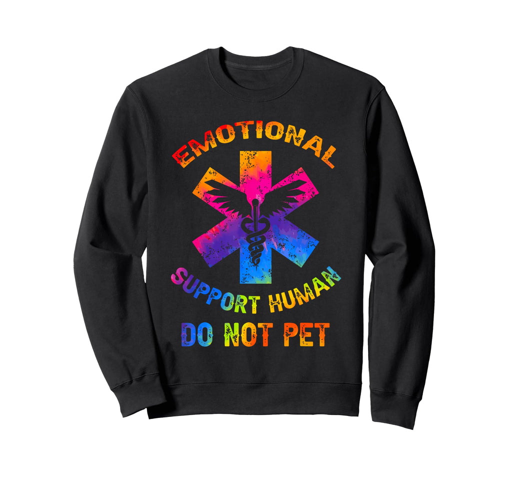 Emotional Support Human Do Not Pet Sweatshirt - Fun Novelty Design Unisex - T-Shirt, Sweatshirt, Hoodie