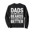 Dads Beards Are Better Fatherhood Sweatshirt - Graphic Print Men Women - T-Shirt, Sweatshirt, Hoodie