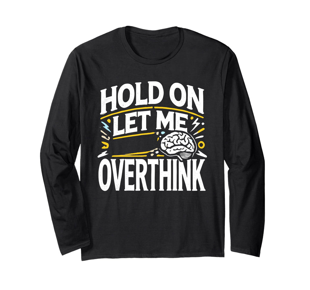 Overthinker Funny Overthink T-Shirt - Trendy Graphic Unisex - T-Shirt, Sweatshirt, Hoodie