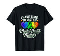 I Have Time To Listen Mental Health T-Shirt - Minimalist Print Men Women - T-Shirt, Sweatshirt, Hoodie