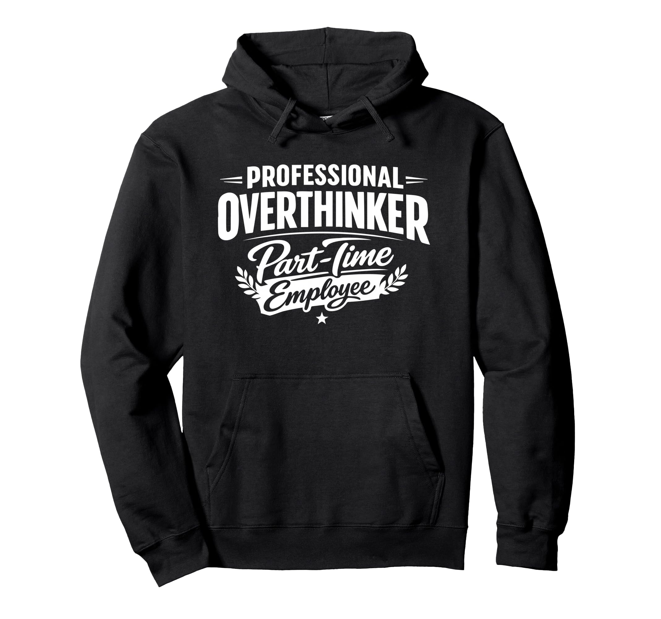 Professional Overthinker Part Time Hoodie - Custom Art Print for Adults - T-Shirt, Sweatshirt, Hoodie