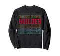 Builder Funny Layered Text Contractor Sweatshirt - Novelty Apparel Unisex - T-Shirt, Sweatshirt, Hoodie